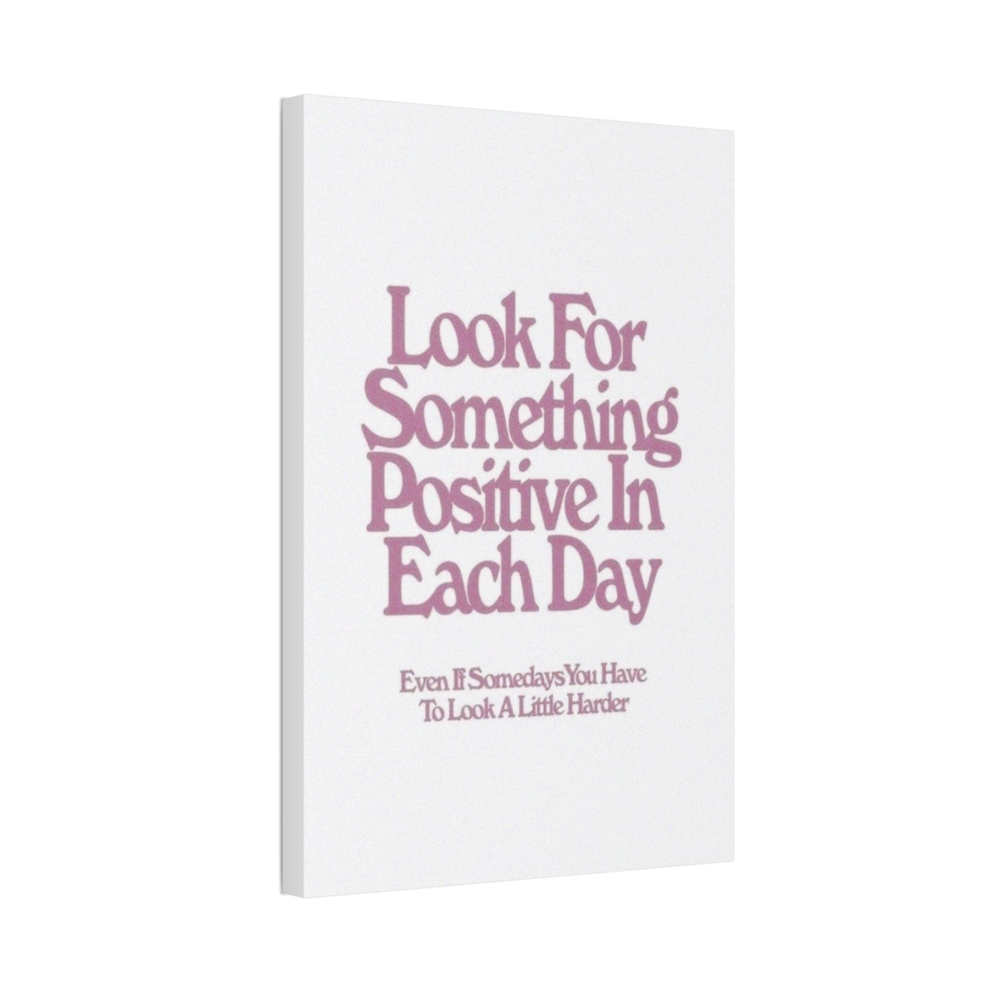 'Look for Something Positive' Motivational Quote Canvas Stretched 1.5" — Inspirational Wall Art for Office & Home