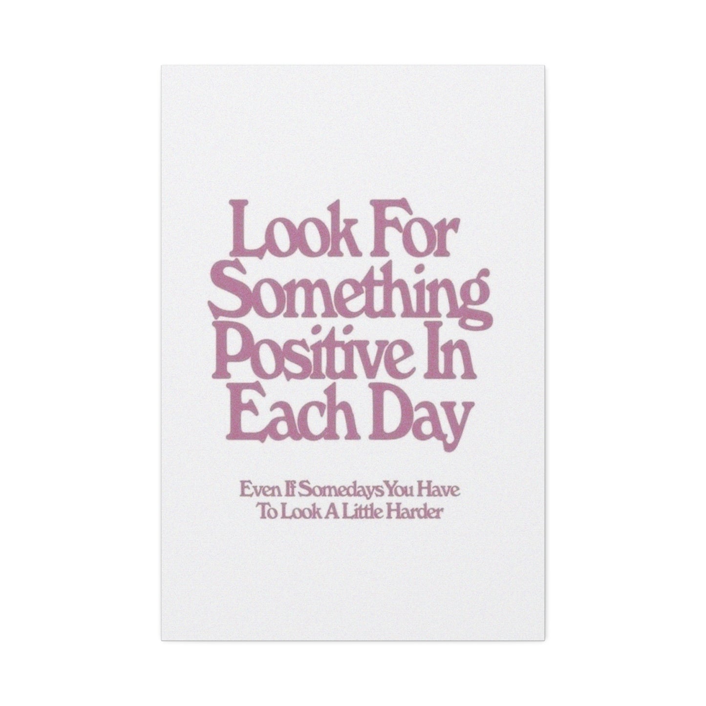'Look for Something Positive' Motivational Quote Canvas Stretched 1.5" — Inspirational Wall Art for Office & Home