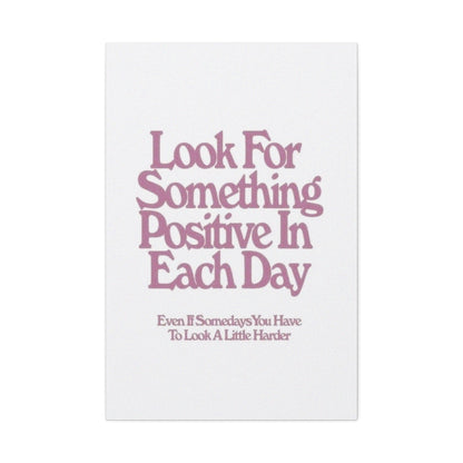 'Look for Something Positive' Motivational Quote Canvas Stretched 1.5" — Inspirational Wall Art for Office & Home