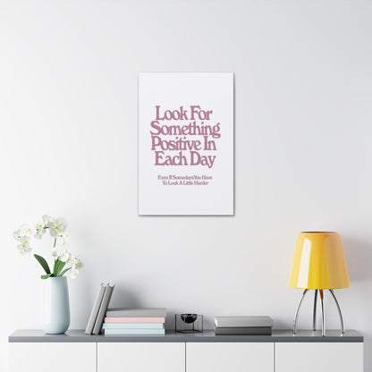 'Look for Something Positive' Motivational Quote Canvas Stretched 1.5" — Inspirational Wall Art for Office & Home