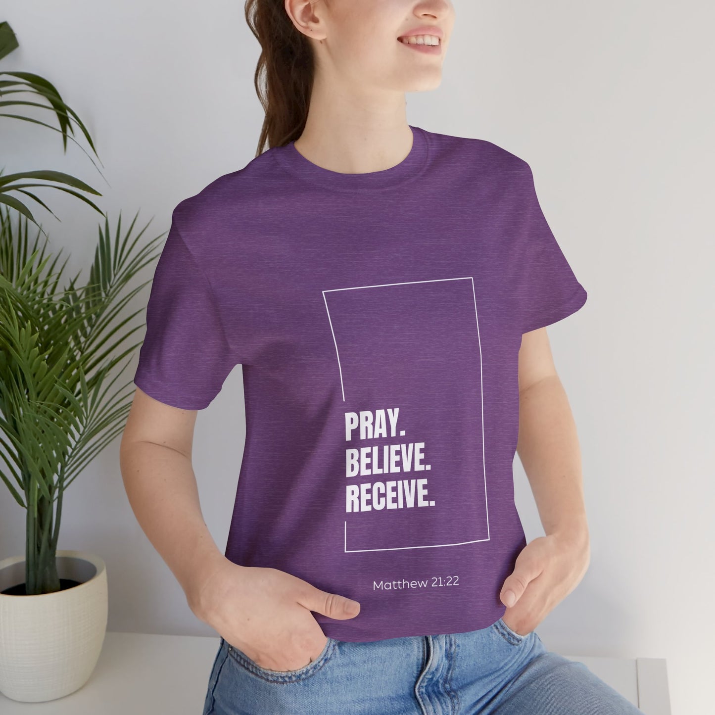 Pray Believe Receive Matthew 21:22 T-Shirt