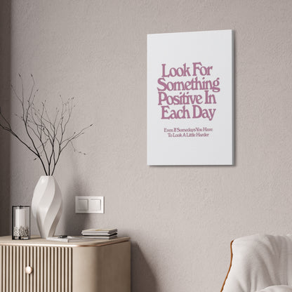 'Look for Something Positive' Motivational Quote Canvas Stretched 1.5" — Inspirational Wall Art for Office & Home
