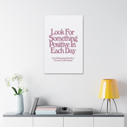 'Look for Something Positive' Motivational Quote Canvas Stretched 1.5" — Inspirational Wall Art for Office & Home
