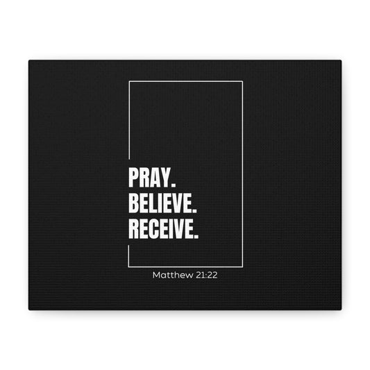 Pray. Believe. Receive. Matte Stretched Canvas - Matthew 21:22 Christian Wall Art