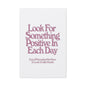 'Look for Something Positive' Motivational Quote Canvas Stretched 1.5" — Inspirational Wall Art for Office & Home