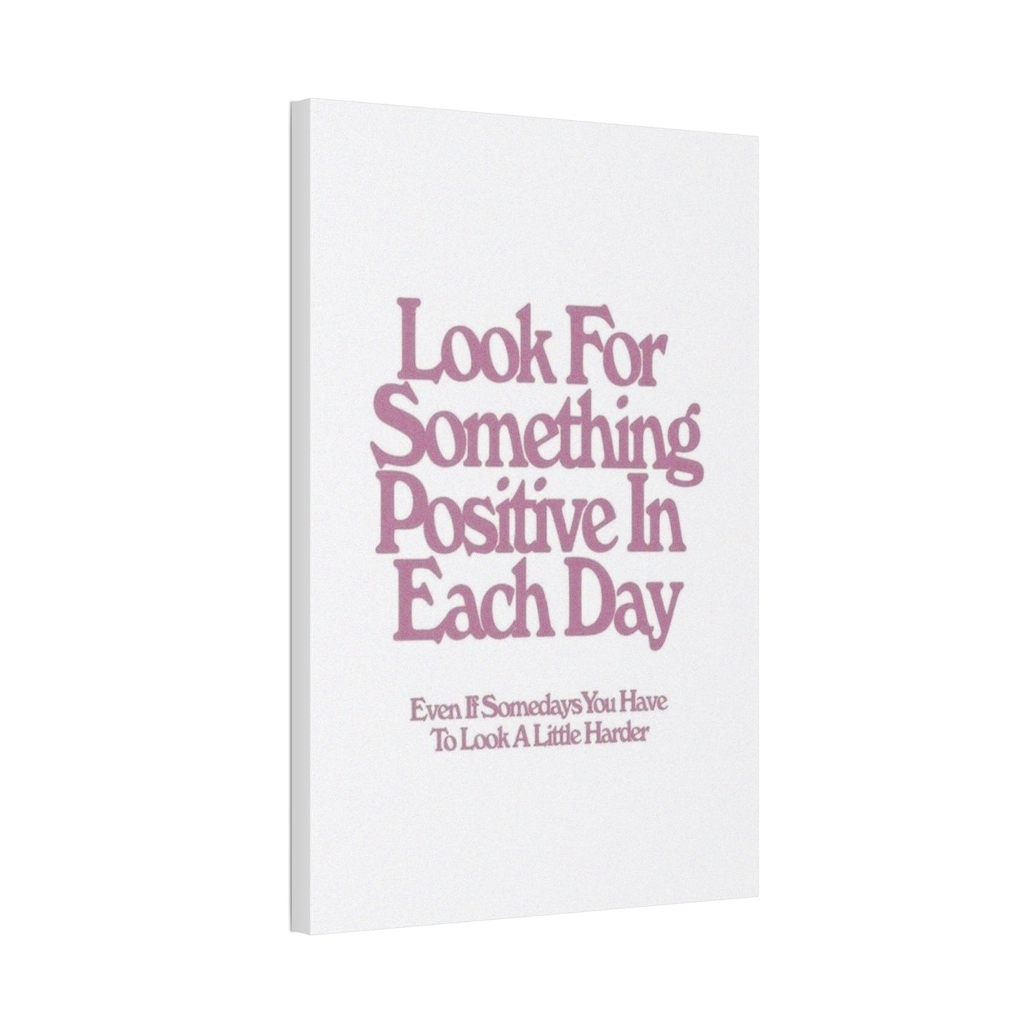 'Look for Something Positive' Motivational Quote Canvas Stretched 1.5" — Inspirational Wall Art for Office & Home