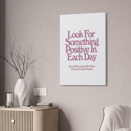 'Look for Something Positive' Motivational Quote Canvas Stretched 1.5" — Inspirational Wall Art for Office & Home